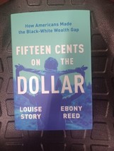 Fifteen Cents On The Dollar By Louise Story &amp; Ebony Reed How Americans Made The - £21.46 GBP