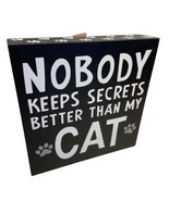 Nobody Keeps Secrets Better Than My Cat 8x8 inch box sign hang or free s... - £7.56 GBP