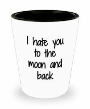 I Hate You To The Moon And Back Shot Glass Funny Gift Idea For Liquor Lover Alco - £10.14 GBP