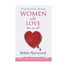 Women Who Love Too Much Robin Norwood - £10.53 GBP