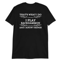 Generic Backgammon Player Gifts | I Play Backgammon &amp; I Know Things T-Shirt Blac - £15.88 GBP+