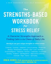 The Strengths-Based Workbook for Stress Relief: A Character Strengths Ap... - £11.72 GBP