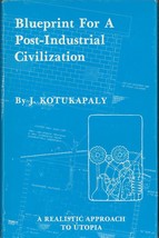 Blueprint for a Post-Industrial Civilization by J. Kotukapaly - £17.55 GBP