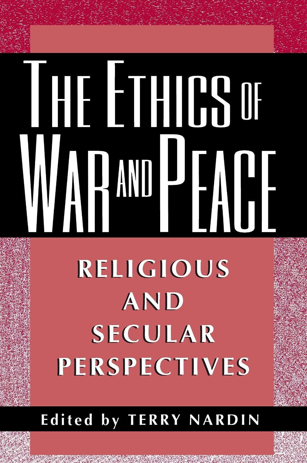 The Ethics of War and Peace: Religious and Secular Perspectives by Terry... - $9.99