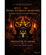 The Black Ascent Rite IV —The Primal SOVEREIGN AWAKENING - $249.00
