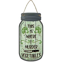 Murder Vegetables Novelty Metal Mason Jar Sign - £14.08 GBP