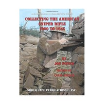 Collecting the American Sniper Rifle 1900 to 1945 Joe Poyer - $23.00