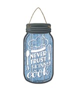 Never Trust Skinny Cook Novelty Metal Mason Jar Sign - €15,32 EUR