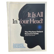 The Pituitary Patient Resource Guide 4th Ed Revised It Is All in Your He... - £39.29 GBP