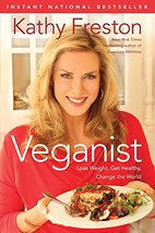 Veganist: Lose Weight, Get Healthy, Change the World Freston, Kathy - $7.27