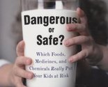 Dangerous or Safe?: Which Foods, Medicines, and Chemicals Really Put You... - £2.35 GBP