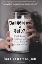 Dangerous or Safe?: Which Foods, Medicines, and Chemicals Really Put Your Kids a - £2.29 GBP