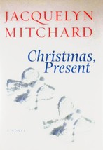 Christmas, Present: A Novel by Jacquelyn Mitchard / 2003 Hardcover 1st Ed. - £1.81 GBP