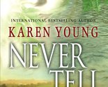 Never Tell Young, Karen - $2.93