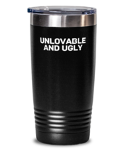 20 oz Tumbler Stainless Steel Funny  Unlovable And Ugly  - £23.99 GBP