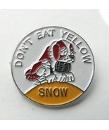 DON&#39;T EAT YELLOW SNOW FUNNY LAPEL PIN BADGE 7/8 INCH - £4.22 GBP