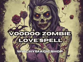 Voodoo: Zombie Love Spell | Unbreakable Bonds | Black Magic - Voodoo Ritual - $29.97