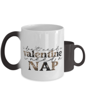I don&#39;t need a valentine, I need a nap,  Color Changing Coffee Mug, Magic  - £19.61 GBP