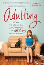 Adulting: How to Become a Grown-up in 535 Easy(ish) Steps [Paperback] Brown, Kel - £12.75 GBP