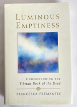 Luminous Emptiness Understanding the Tibetan Book of the Dead Fremantle - £27.06 GBP