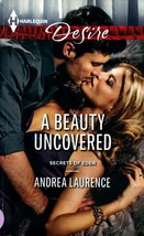 A Beauty Uncovered (Harlequin Desire #2259) by Andrea Laurence / 2013 Romance - £0.90 GBP