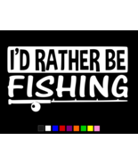 I&#39;D RATHER BE FISHING Fisherman Vinyl Decal Wall Truck Sticker CHOOSE SI... - $4.67 CAD+
