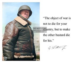 George S. Patton &quot;The Object Of War Is Not To Die For Your Country&quot; 8X10 Photo - £6.64 GBP