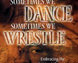 Sometimes We Dance, Sometimes We Wrestle by Michael Carotta / 2000 Religion - $2.27
