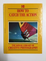 The Kodak Library of Creative Photography: How to Catch the Action by Eastman Ko - £4.89 GBP