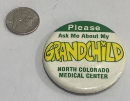 Vintage Please Ask About My Grandchild Pin Button North Colorado Medical... - $9.89