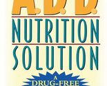 The A.D.D. Nutrition Solution: A Drug-Free 30 Day Plan [Paperback] Zimme... - £2.30 GBP