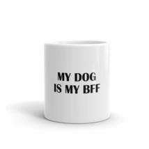 My Dog Is My BFF fun 11oz Mug - £12.38 GBP