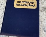 The Dyer&#39;s Art by Alfred Buhler, Jack L. Larsen, Bronwen Solyom and Barr... - $16.82