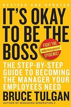 It&#39;s Okay to Be the Boss: The Step-by-Step Guide to Becoming the Manager Your Em - £6.62 GBP