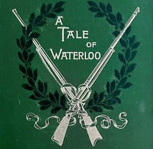 A Tale Of Waterloo Henty 1890 1st Edition Victorian Napoleonic Wars Military HBS - £62.68 GBP