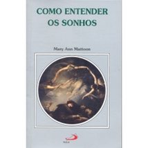 Como Entender os Sonhos [Paperback] Mary Ann Mattoon - $58.00