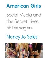 American Girls: Social Media and the Secret Lives of Teenagers [Hardcove... - £15.80 GBP