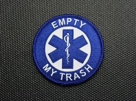 Empty My Trash Embroidered Patch EMT EMS Emergency Medical Technician Paramedic - £6.21 GBP