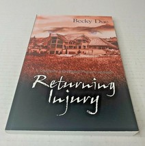 2010 Returning Injury A Novel by Becky Due Paperback Book, First Edition... - £19.73 GBP