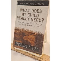 What Does My Child Really Need? by Christine &amp; David Winter (2001 Pocket... - $14.80