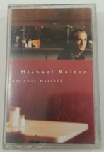 Michael Bolton All That Matters Cassette Tape 1997 Columbia  - £7.56 GBP