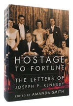 Amanda Smith HOSTAGE TO FORTUNE The Letters of Joseph P. Kennedy 1st Edition 1st - £42.47 GBP
