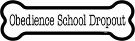 Obedience School Dropout Dog Bone shaped Car Fridge Magnet  2x7 USA Wate... - $6.80 CAD