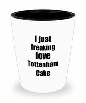 Tottenham Cake Lover Shot Glass I Just Freaking Love Funny Gift Idea For Liquor  - £10.10 GBP