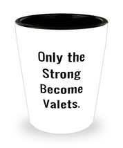 Funny Valet, Only the Strong Become Valets, Beautiful Holiday Shot Glass From Co - £7.61 GBP