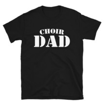 Choir Dad High School Music Cute Funny Proud Father - £20.61 GBP