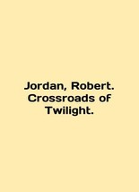 Jordan, Robert. Crossroads of Twilight. In English/Jordan, Robert. Crossroads o - $199.00