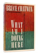 Bruce Chatwin What Am I Doing Here 1st American Edition 1st Printing - £51.51 GBP