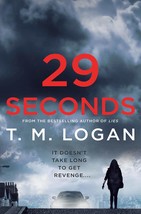 29 Seconds: A Novel Logan, T. M. - £6.93 GBP