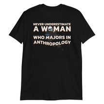 Anthropologist Anthropology T-Shirt | Never Underestimate A Woman Funny Tee Blac - $19.59+